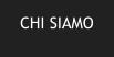 CHI SIAMO